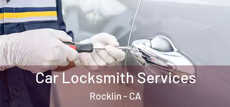 Car Locksmith Services Rocklin - CA