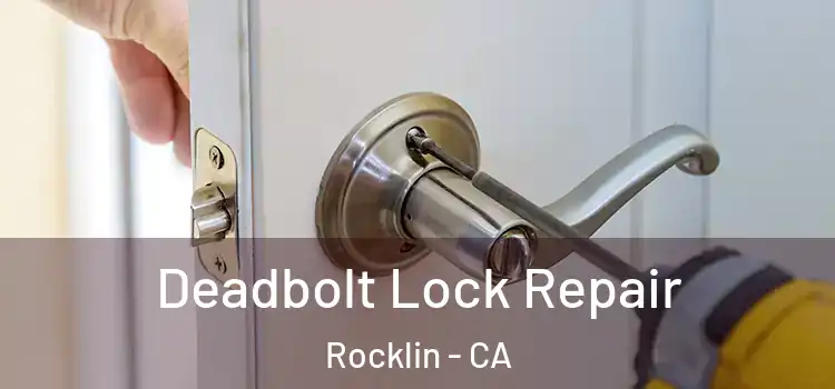 Deadbolt Lock Repair Rocklin - CA