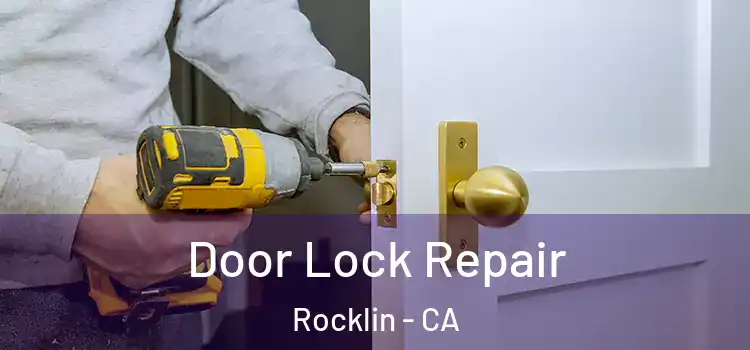 Door Lock Repair Rocklin - CA