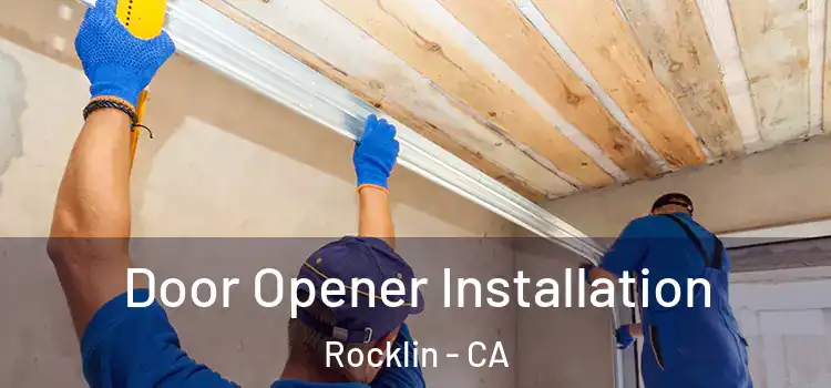 Door Opener Installation Rocklin - CA