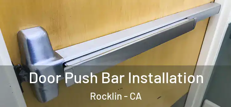 Door Push Bar Installation Rocklin - CA