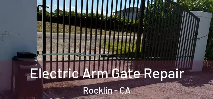 Electric Arm Gate Repair Rocklin - CA