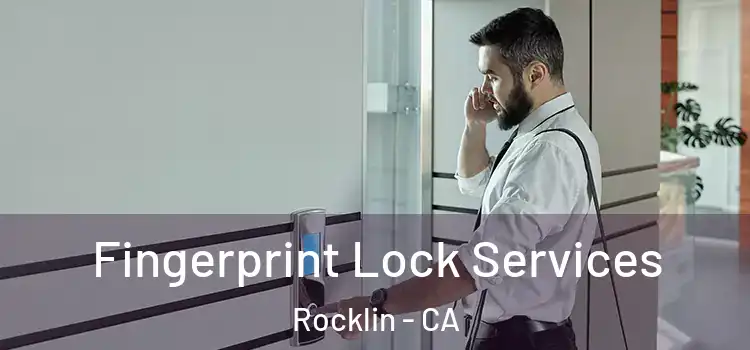 Fingerprint Lock Services Rocklin - CA