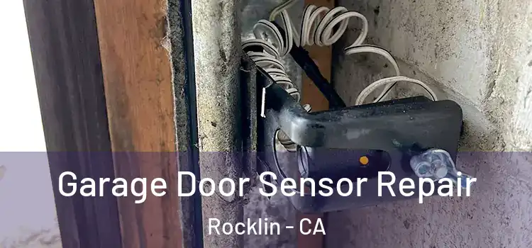 Garage Door Sensor Repair Rocklin - CA