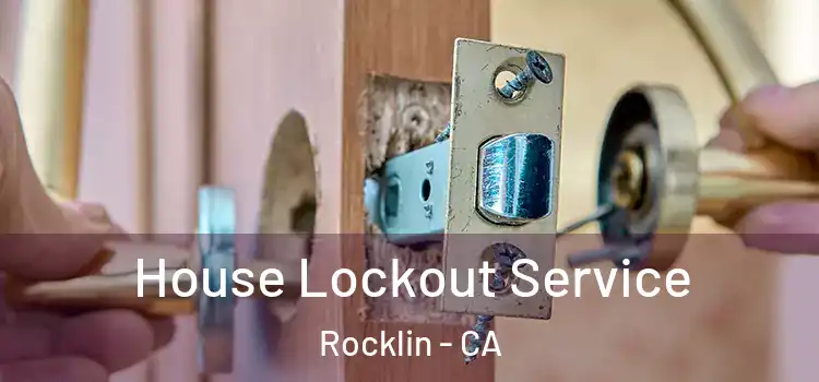 House Lockout Service Rocklin - CA