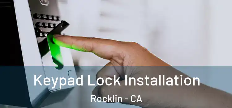Keypad Lock Installation Rocklin - CA