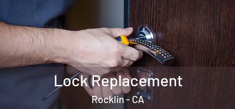 Lock Replacement Rocklin - CA