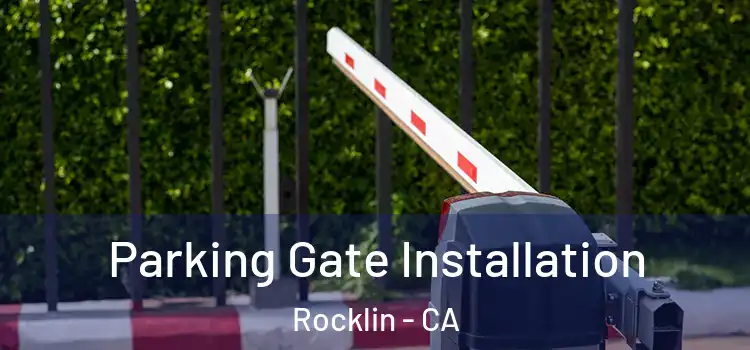 Parking Gate Installation Rocklin - CA