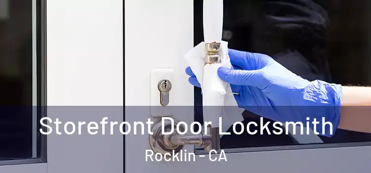 Storefront Door Locksmith Rocklin - CA